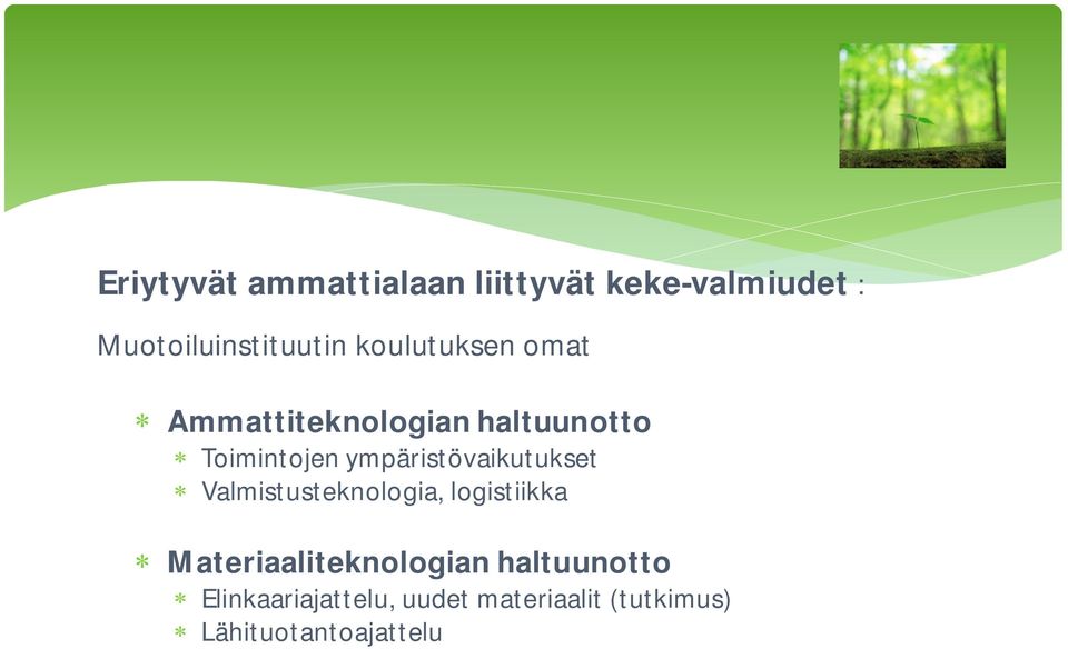 ympäristövaikutukset Valmistusteknologia, logistiikka