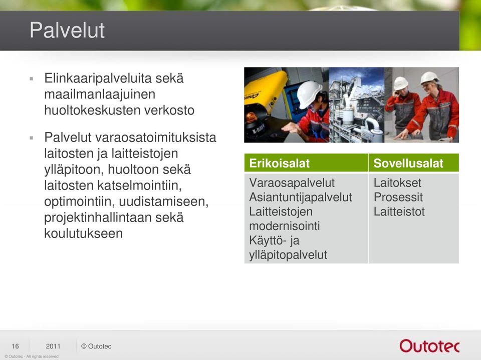 optimointiin, uudistamiseen, projektinhallintaan sekä koulutukseen Erikoisalat Varaosapalvelut