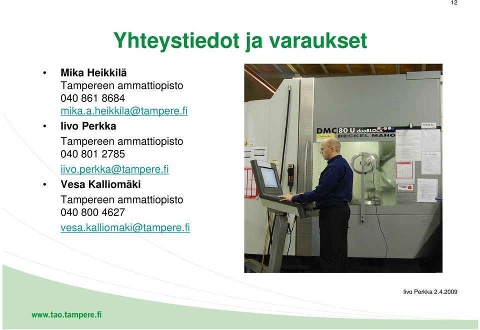 fi Iivo Perkka Tampereen ammattiopisto 040 801 2785 iivo.