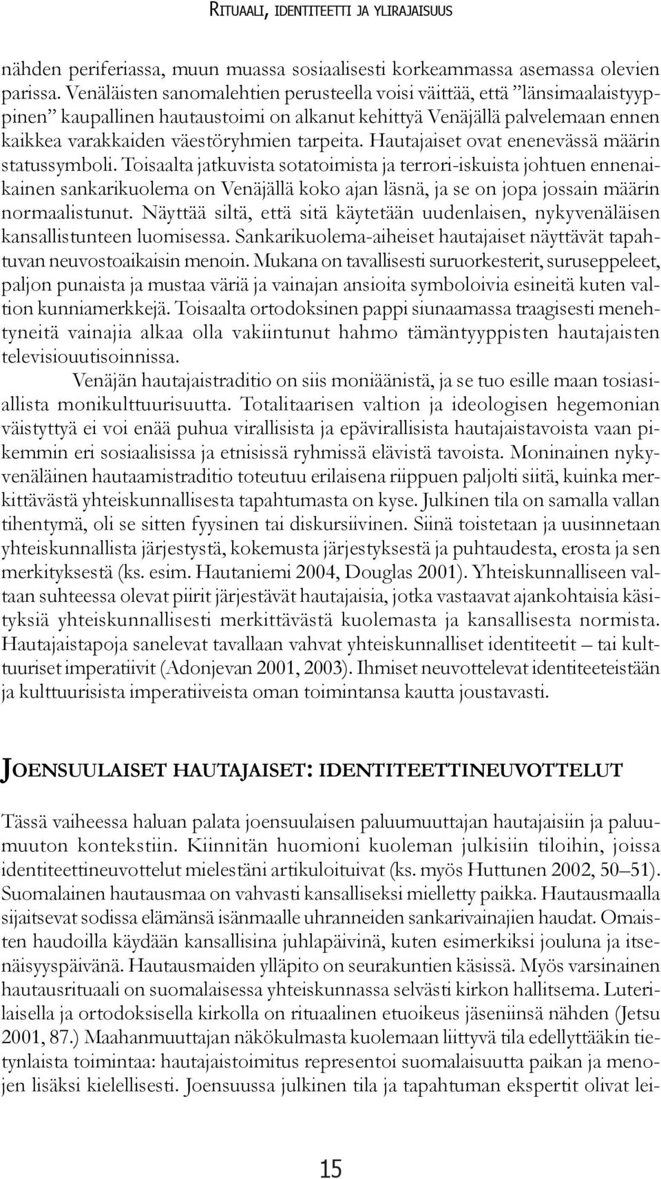 Hautajaiset ovat enenevässä määrin statussymboli.