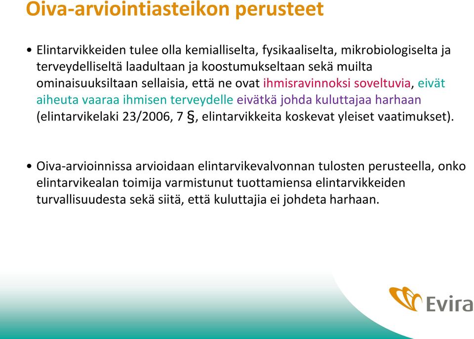 johda kuluttajaa harhaan (elintarvikelaki 23/2006, 7, elintarvikkeita koskevat yleiset vaatimukset).