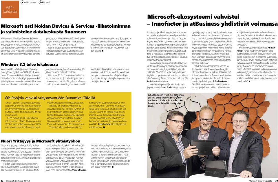 Uusi versio tuo mukanaan entistäkin paremman, Microsoft osti Nokian Devices & Services -liiketoiminnan 5,44 miljardilla eurolla. Yritys kaupan arvioidaan toteutuvan alkuvuodesta 2014.