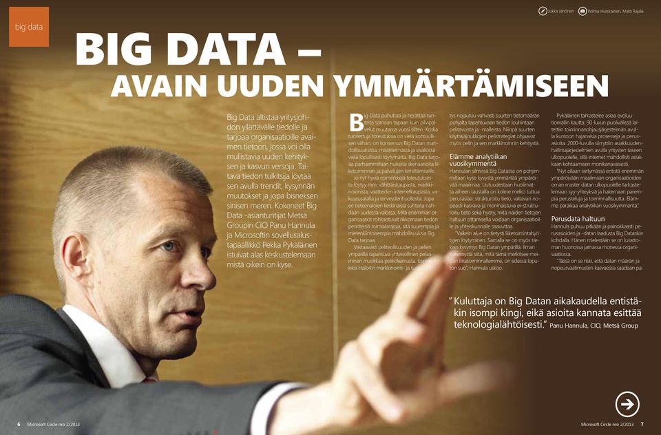 Kokeneet Big Data -asiantuntijat Metsä Groupin CIO Panu Hannula ja Microsoftin sovellusalustapäällikkö Pekka Pykäläinen istuivat alas keskustelemaan mistä oikein on kyse.