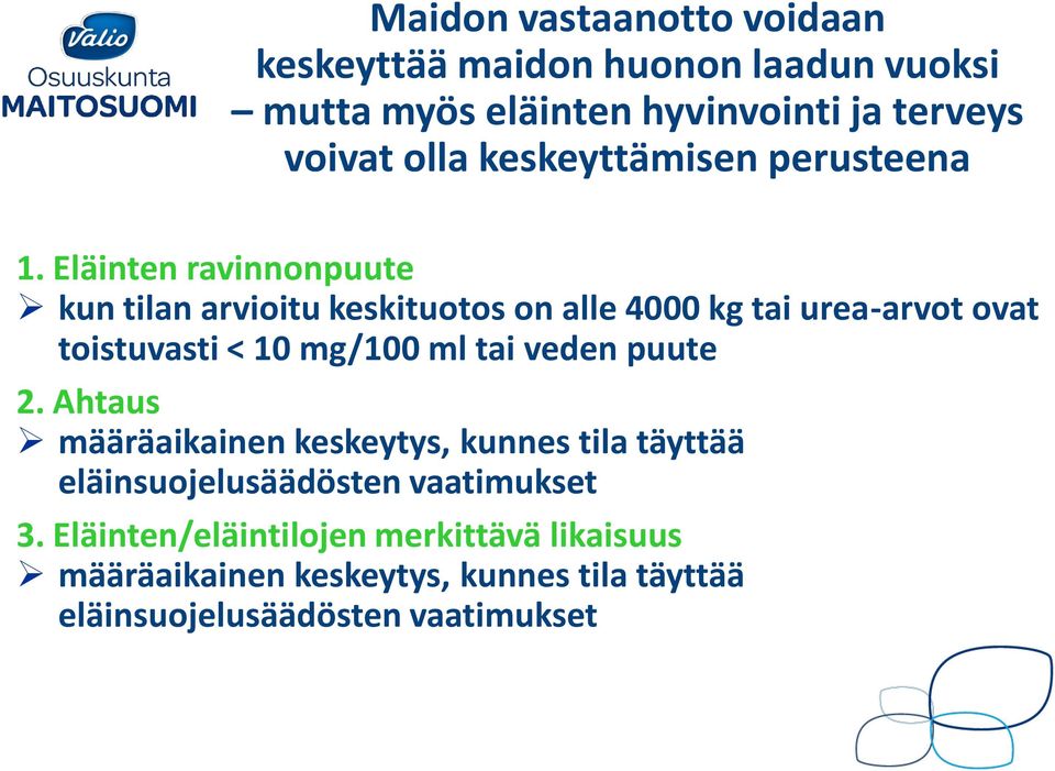 Eläinten ravinnonpuute kun tilan arvioitu keskituotos on alle 4000 kg tai urea-arvot ovat toistuvasti < 10 mg/100 ml tai