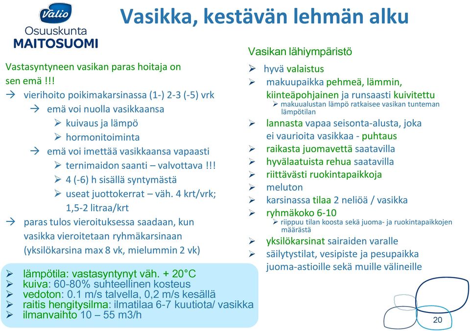 !! 4 (-6) h sisällä syntymästä useat juottokerrat väh.