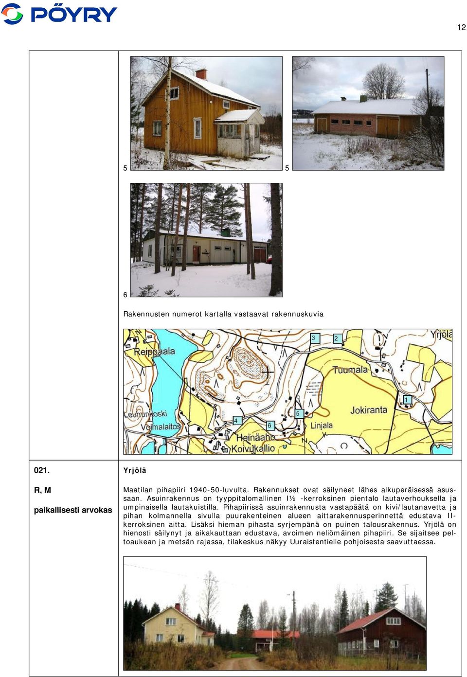 Pihapiirissä asuinrakennusta vastapäätä on kivi/lautanavetta ja pihan kolmannella sivulla puurakenteinen alueen aittarakennusperinnettä edustava IIkerroksinen aitta.