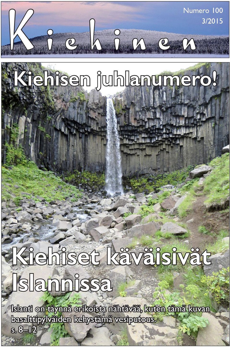 Kiehiset käväisivät Islannissa Islanti on