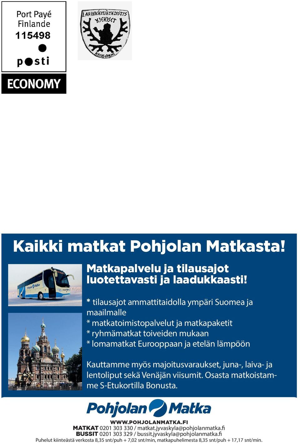 etelän lämpöön Kauttamme myös majoitusvaraukset, juna-, laiva- ja lentoliput sekä Venäjän viisumit. Osasta matkoistamme S-Etukortilla Bonusta. WWW.