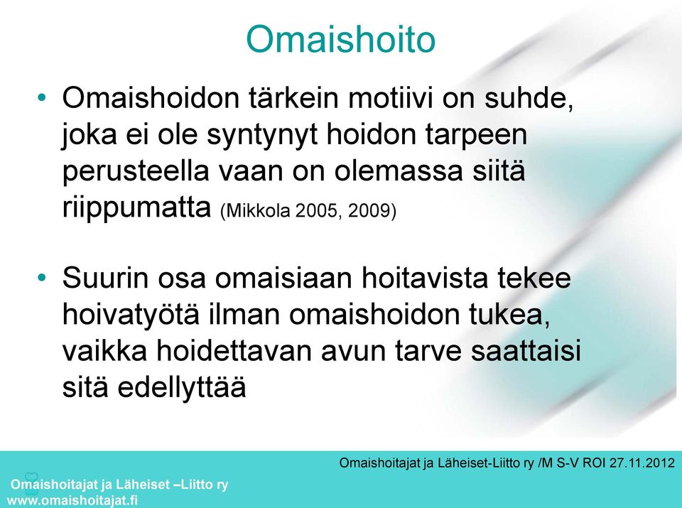 2005, 2009) Suurin osa omaisiaan hoitavista tekee hoivatyötä ilman