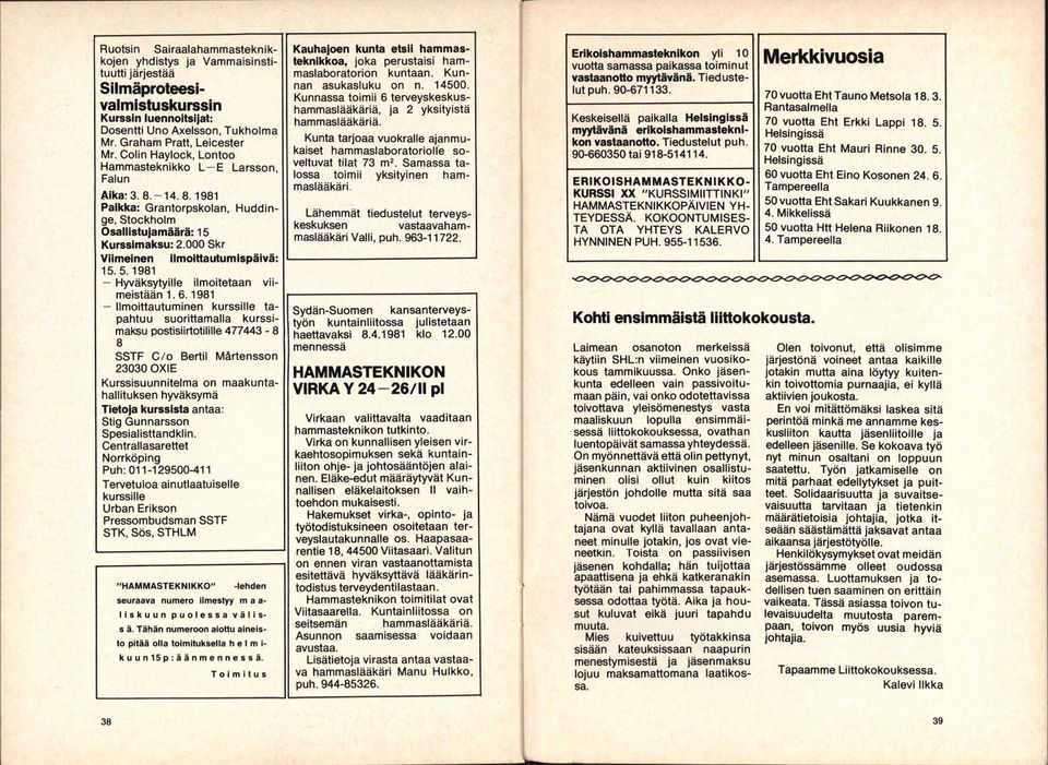 000 Skr Viimeinen iimoittautumispäivä: 15. 5.1981 - Hyväksytyille Ilmoitetaan viimeistään 1. 6.