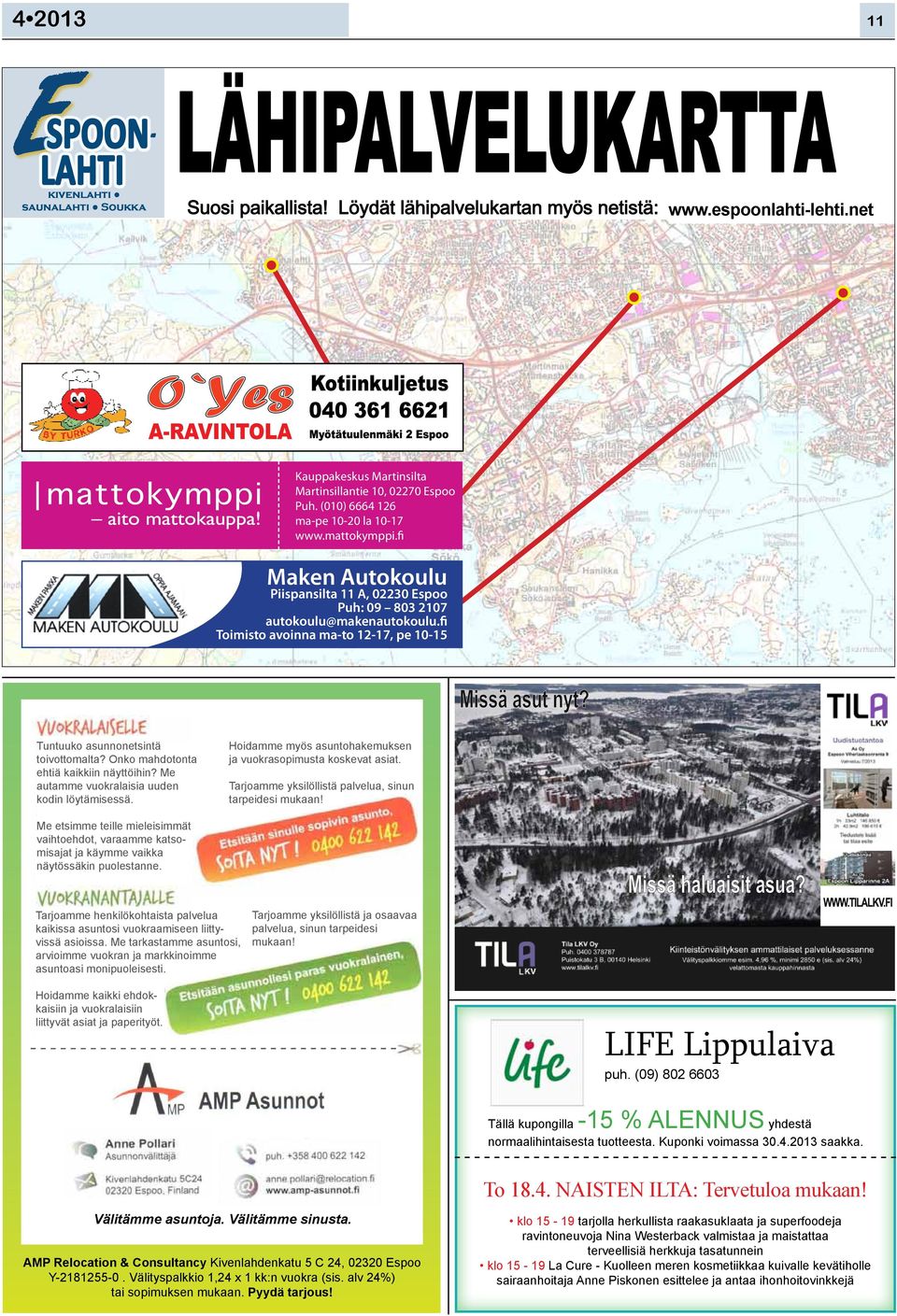 fi Maken Autokoulu Piispansilta 11 A, 02230 Espoo Puh: 09 803 2107 autokoulu@makenautokoulu.fi Toimisto avoinna ma-to 12-17, pe 10-15 Tuntuuko asunnonetsintä toivottomalta?