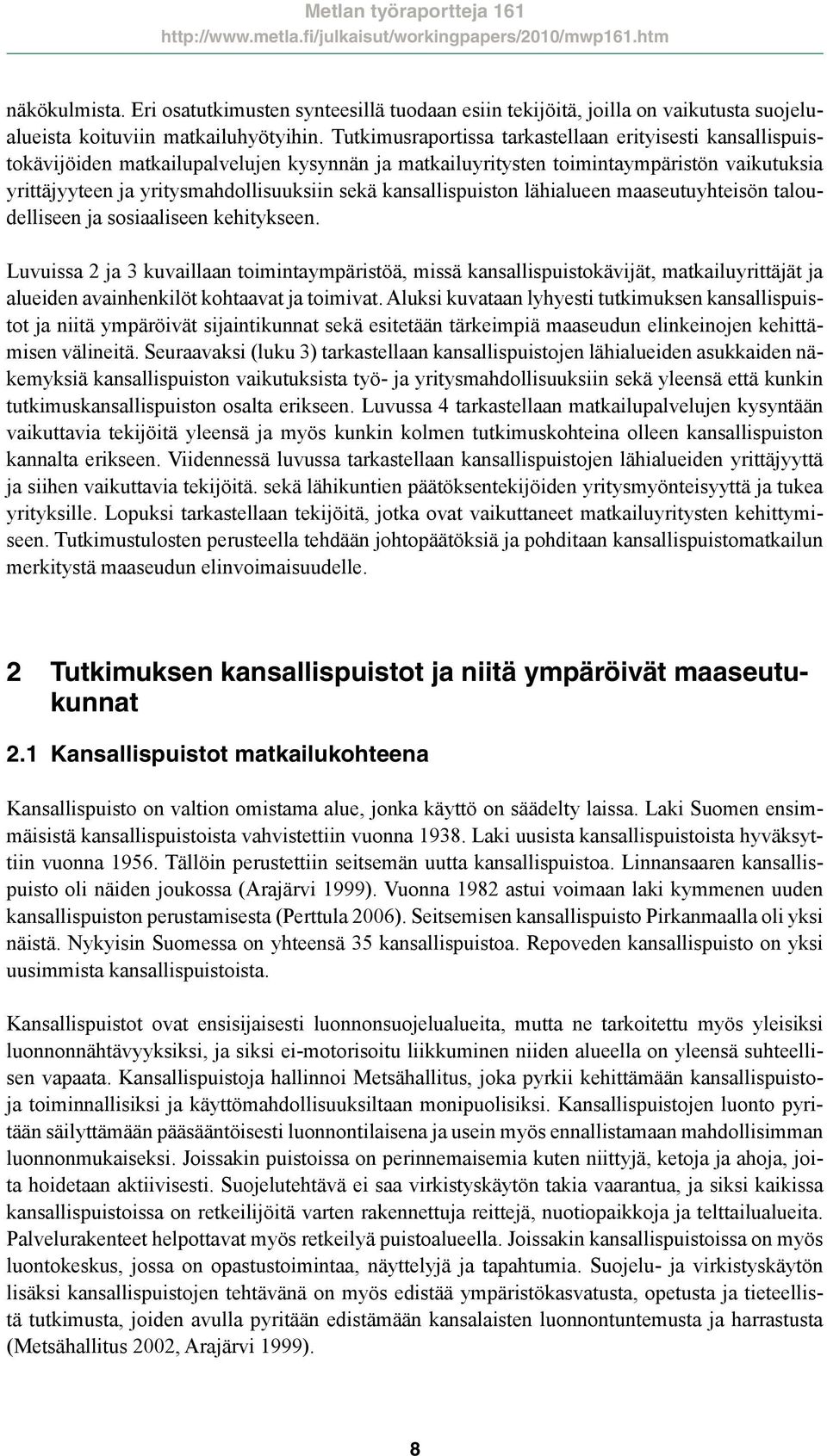 kansallispuiston lähialueen maaseutuyhteisön taloudelliseen ja sosiaaliseen kehitykseen.