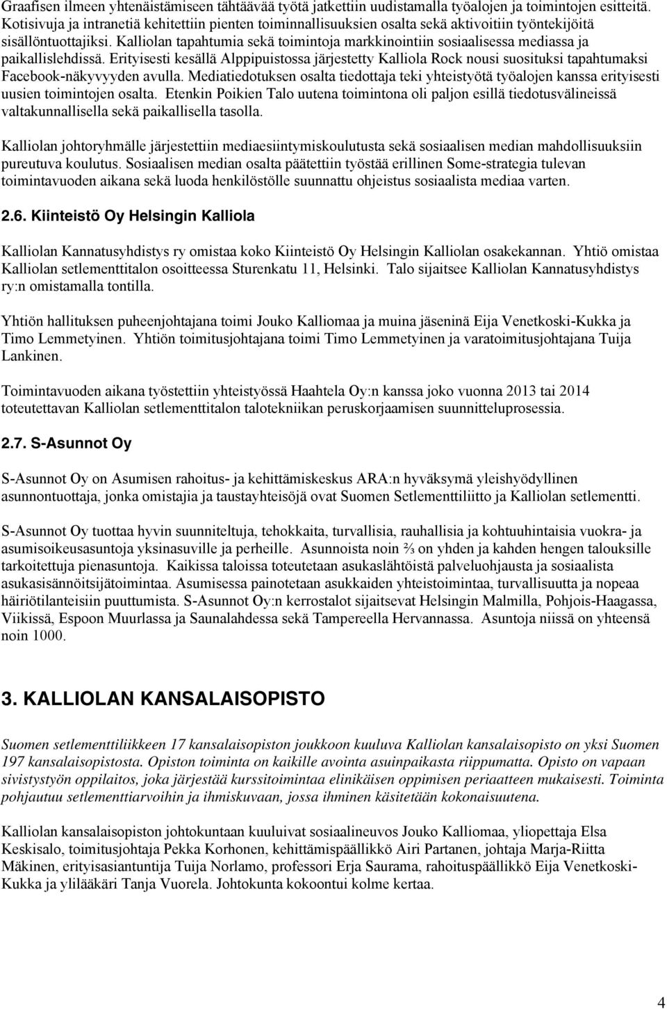 Kalliolan tapahtumia sekä toimintoja markkinointiin sosiaalisessa mediassa ja paikallislehdissä.