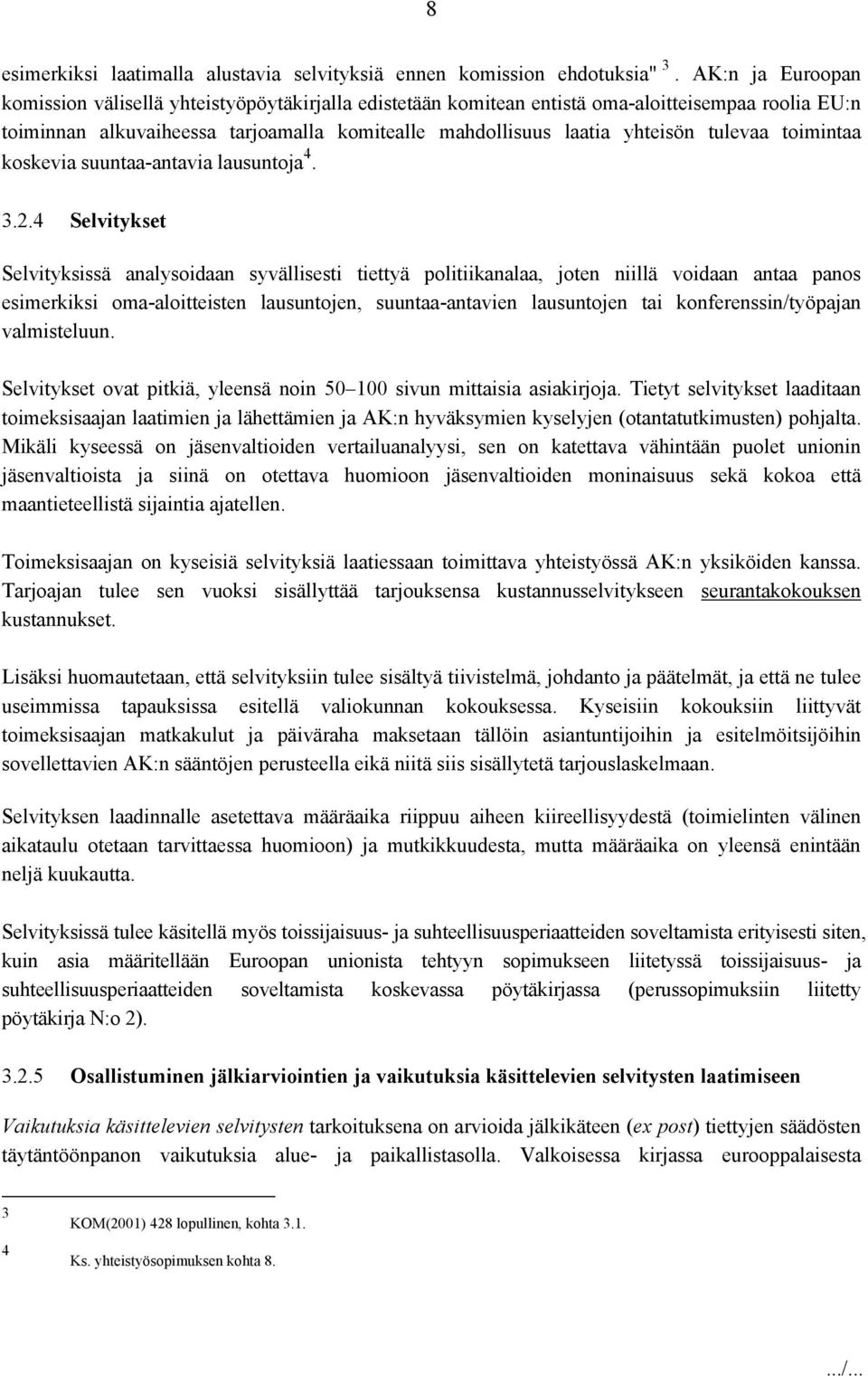 tulevaa toimintaa koskevia suuntaa-antavia lausuntoja 4. 3.2.