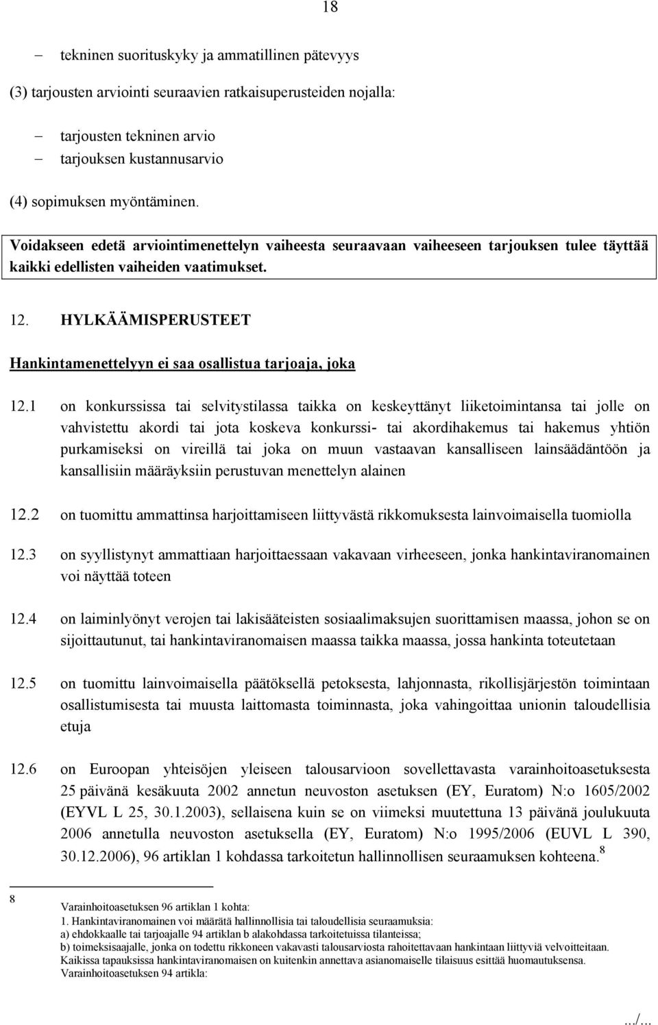 HYLKÄÄMISPERUSTEET Hankintamenettelyyn ei saa osallistua tarjoaja, joka 12.