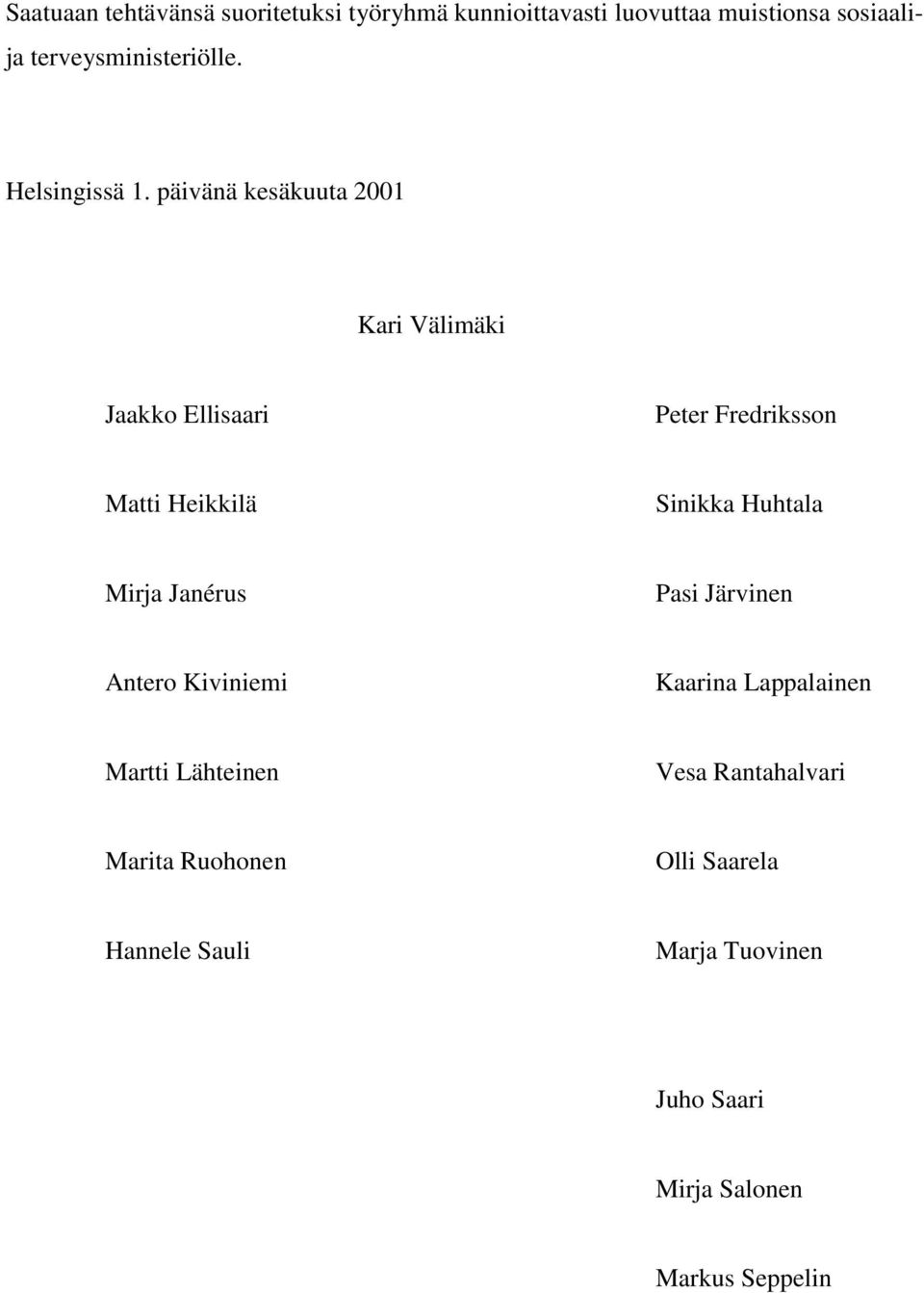 päivänä kesäkuuta 2001 Kari Välimäki Jaakko Ellisaari Peter Fredriksson Matti Heikkilä Sinikka Huhtala