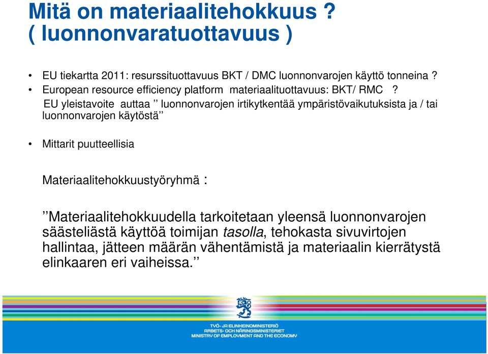 EU yleistavoite auttaa luonnonvarojen irtikytkentää ympäristövaikutuksista ja / tai luonnonvarojen käytöstä Mittarit puutteellisia