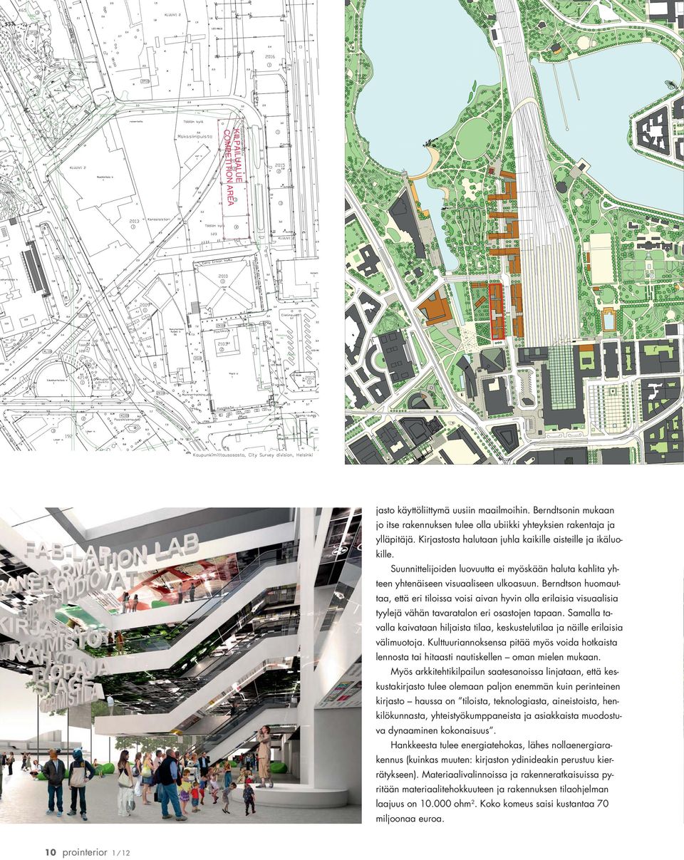 Berndtson huomauttaa, että eri tiloissa voisi aivan hyvin olla erilaisia visuaalisia tyylejä vähän tavaratalon eri osastojen tapaan.