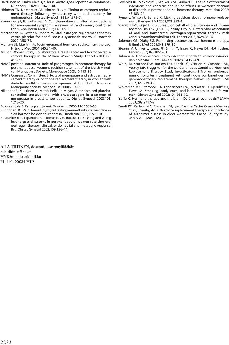 Complementary and alternative medicine for menopausal symptoms: a review of randomized, controlled trials. Ann Intern Med 2002;137:805 13. MacLennan A, Lester S, Moore V.