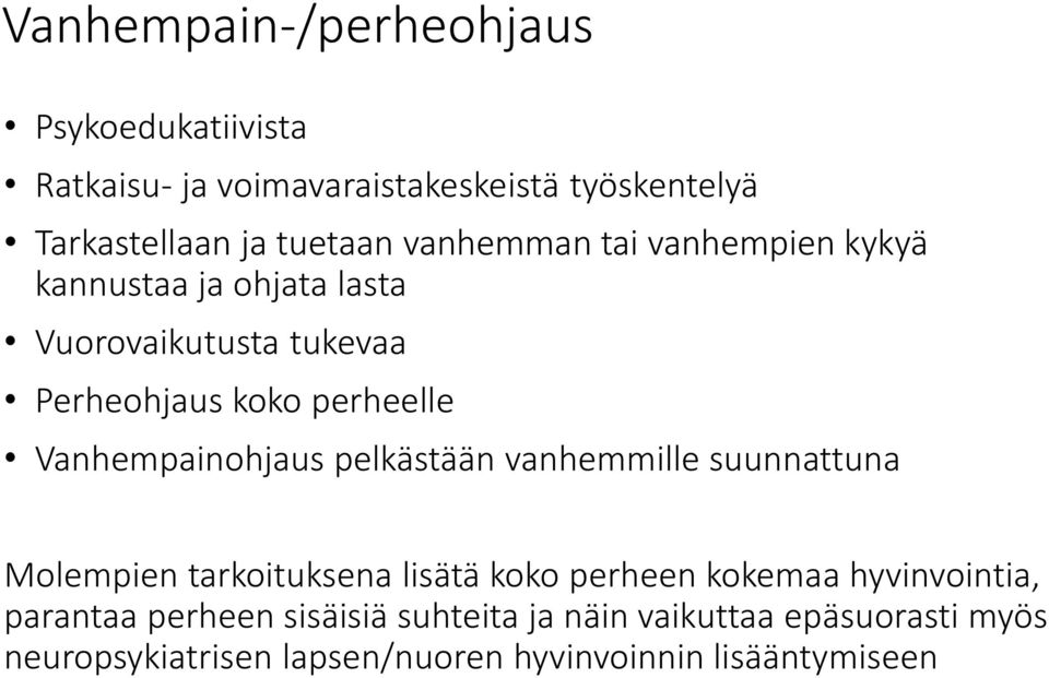 Vanhempainohjaus pelkästään vanhemmille suunnattuna Molempien tarkoituksena lisätä koko perheen kokemaa hyvinvointia,