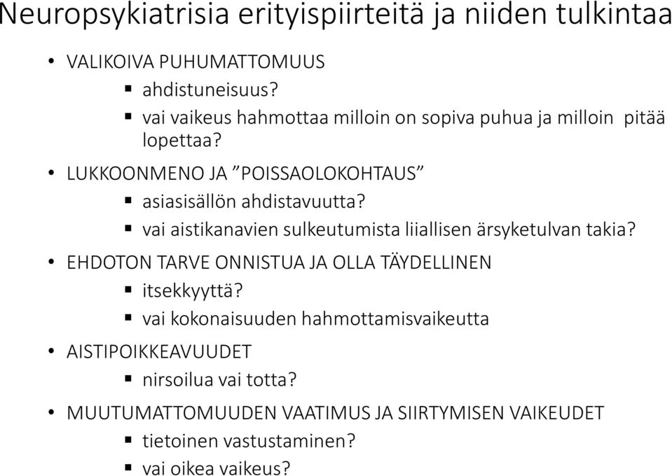 LUKKOONMENO JA POISSAOLOKOHTAUS asiasisällön ahdistavuutta? vai aistikanavien sulkeutumista liiallisen ärsyketulvan takia?