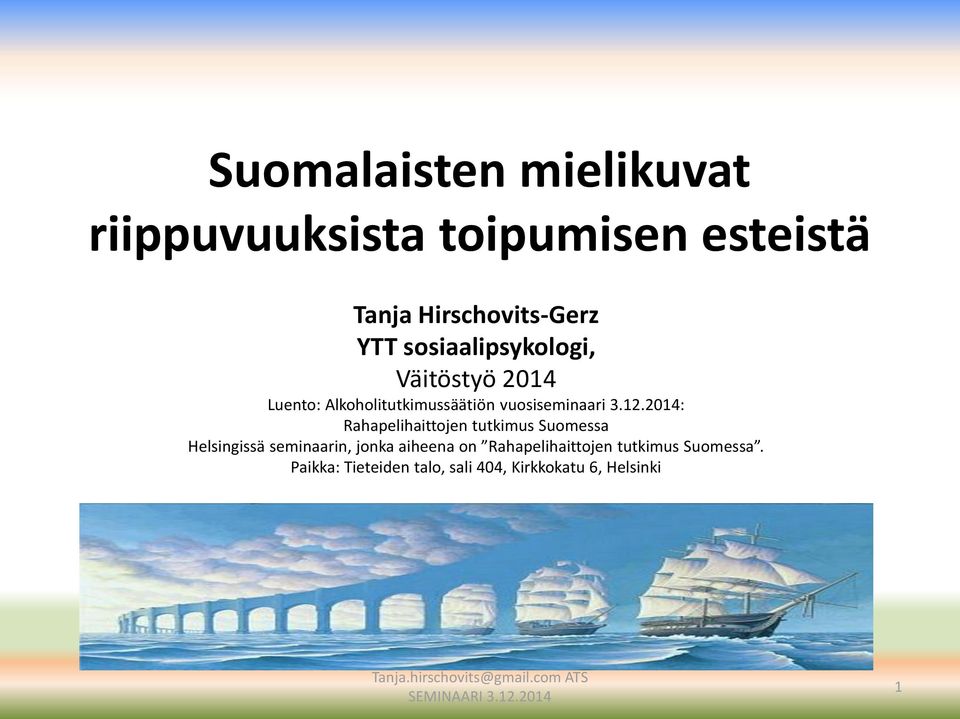 2014: Rahapelihaittojen tutkimus Suomessa Helsingissä seminaarin, jonka aiheena on