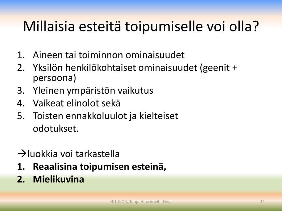 Yleinen ympäristön vaikutus 4. Vaikeat elinolot sekä 5.