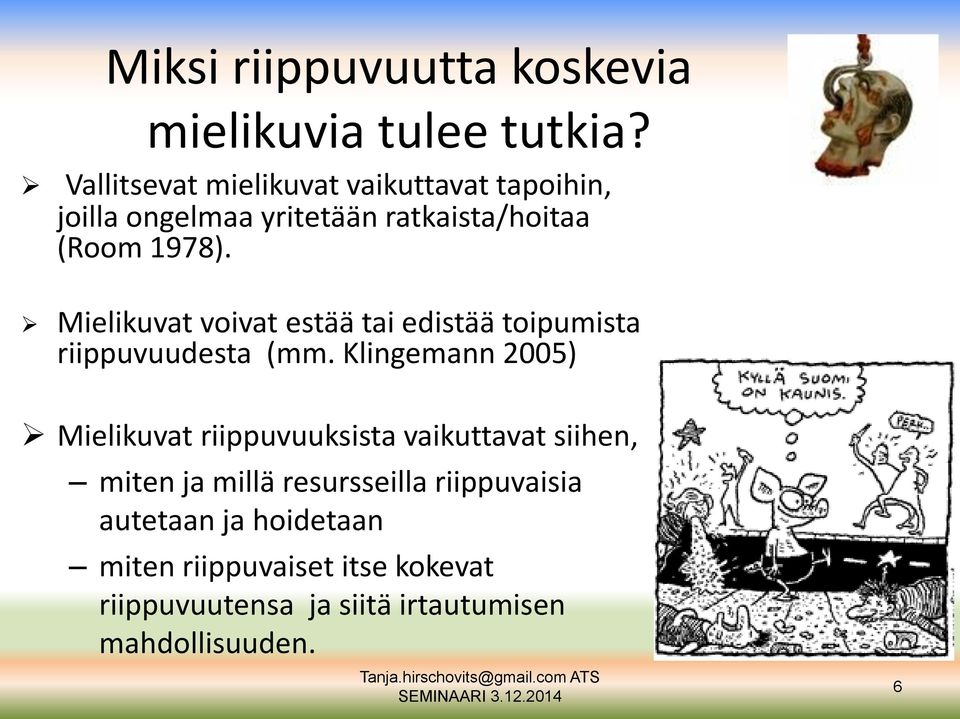 Mielikuvat voivat estää tai edistää toipumista riippuvuudesta (mm.