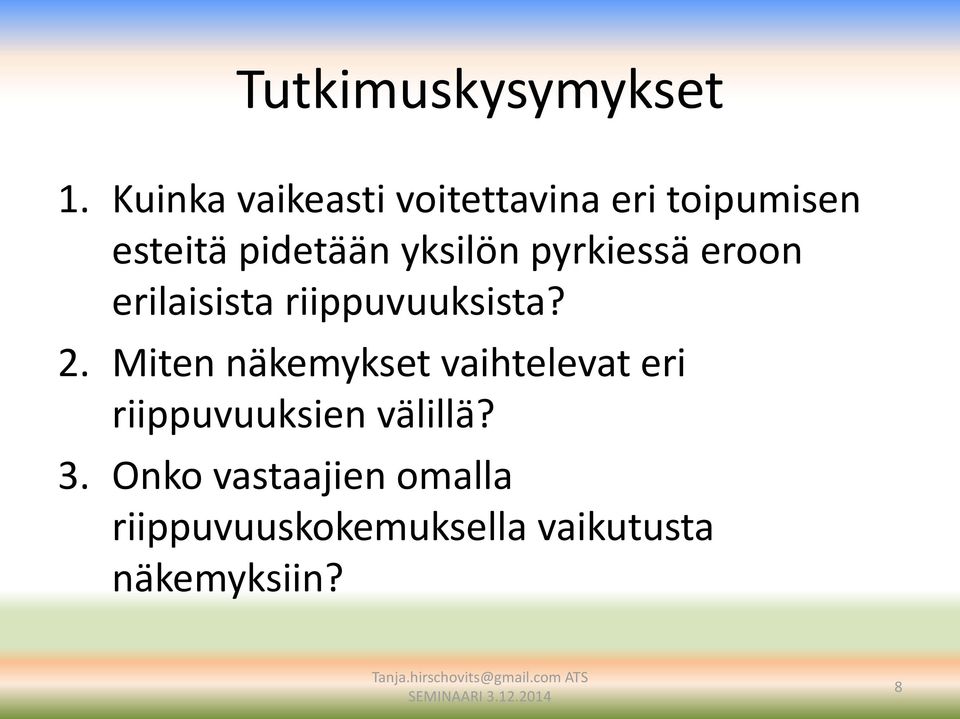 yksilön pyrkiessä eroon erilaisista riippuvuuksista? 2.
