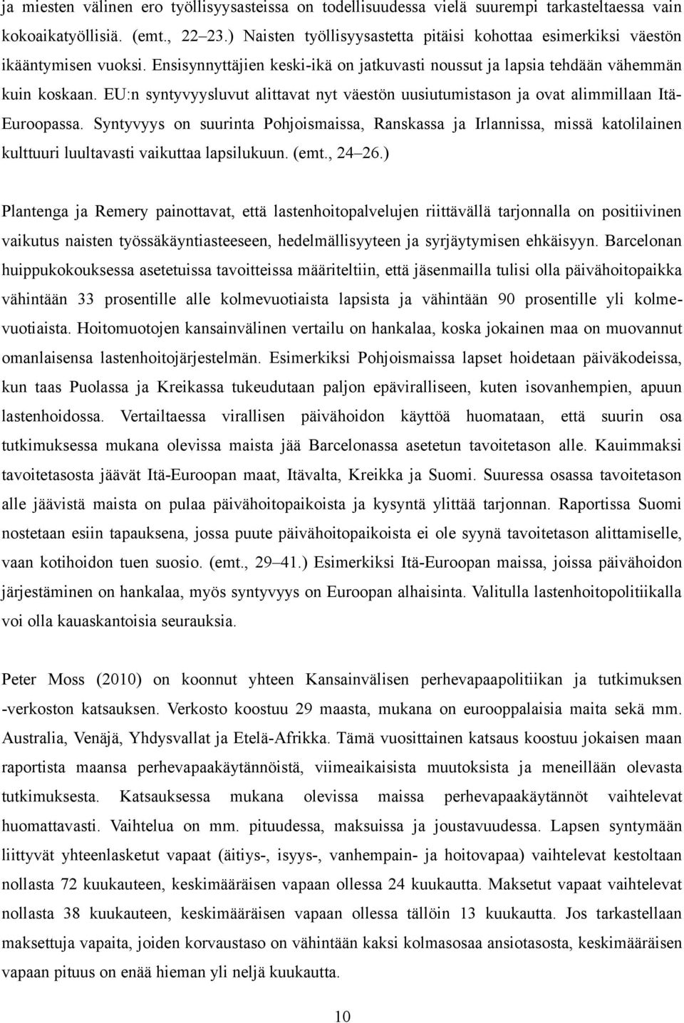 EU:n syntyvyysluvut alittavat nyt väestön uusiutumistason ja ovat alimmillaan Itä- Euroopassa.