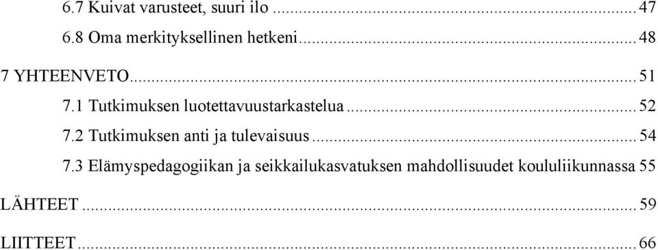 2 Tutkimuksen anti ja tulevaisuus... 54 7.