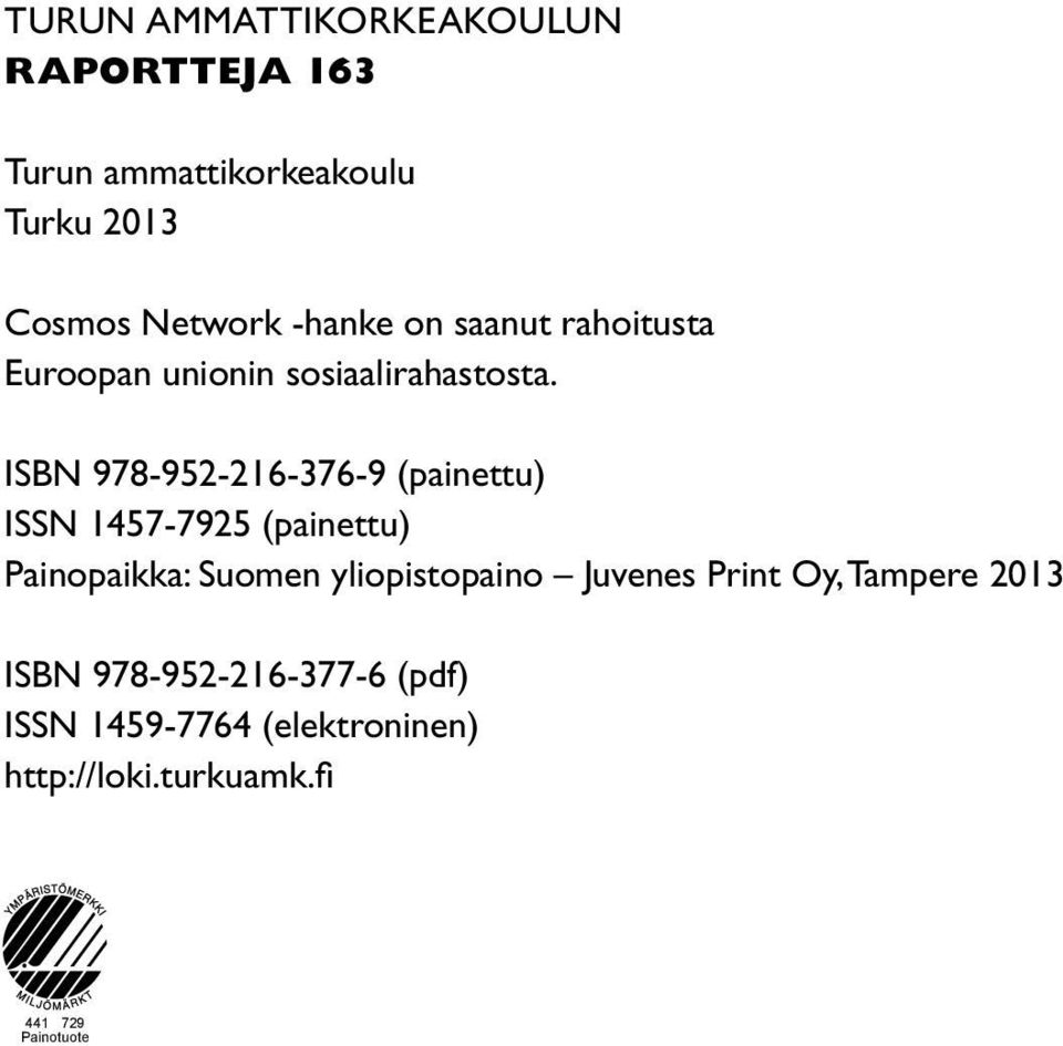 ISBN 978-952-216-376-9 (painettu) ISSN 1457-7925 (painettu) Painopaikka: Suomen yliopistopaino