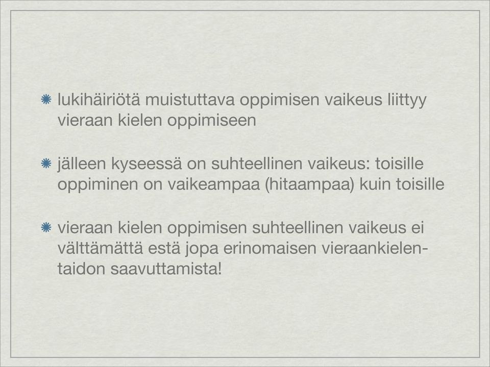 vaikeampaa (hitaampaa) kuin toisille vieraan kielen oppimisen suhteellinen