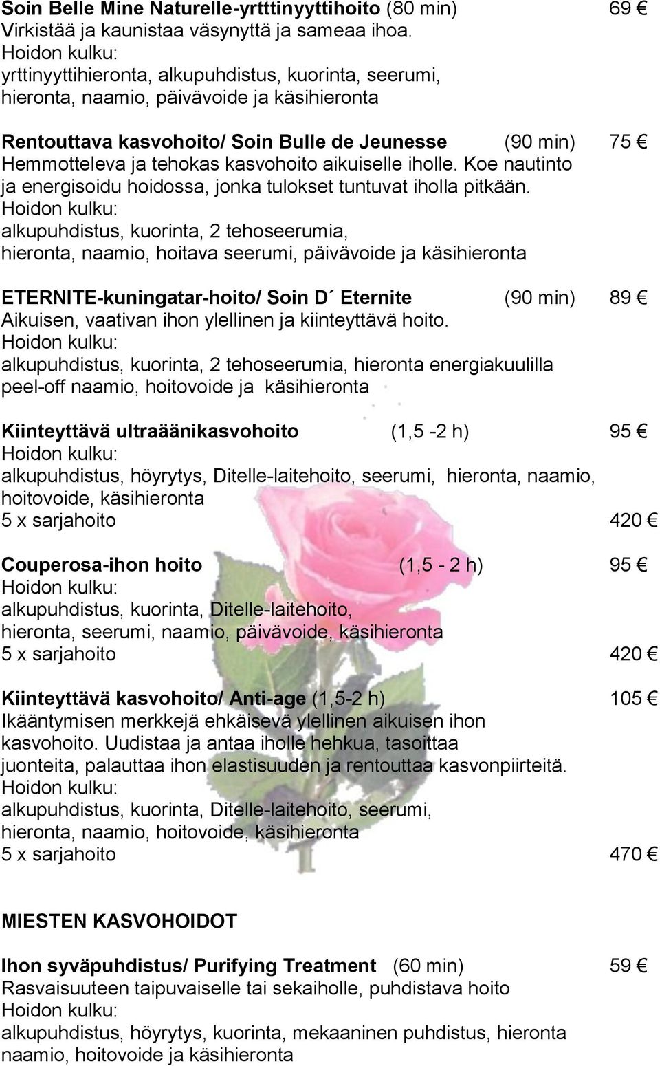 aikuiselle iholle. Koe nautinto ja energisoidu hoidossa, jonka tulokset tuntuvat iholla pitkään.