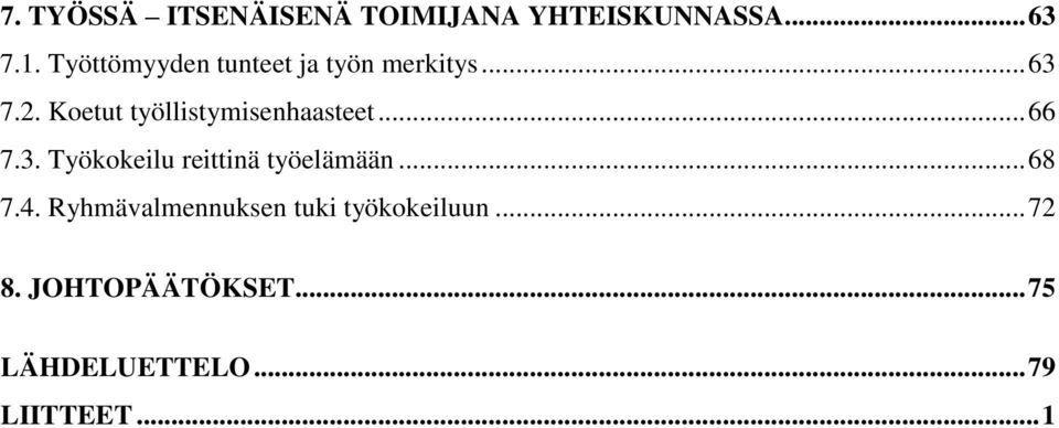 Koetut työllistymisenhaasteet... 66 7.3. Työkokeilu reittinä työelämään.