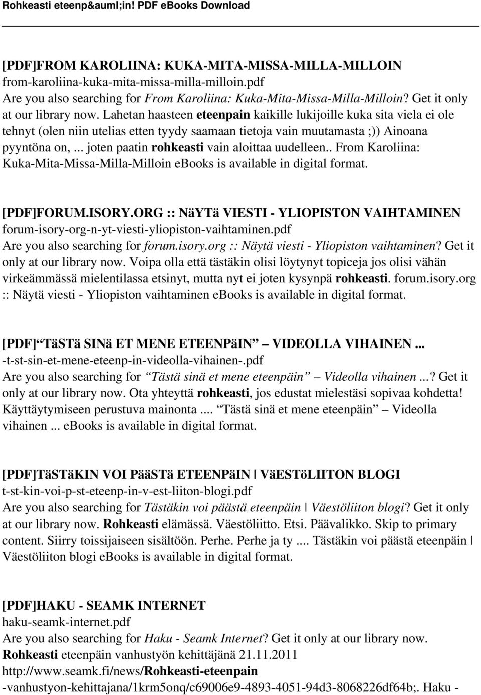 .. joten paatin rohkeasti vain aloittaa uudelleen.. From Karoliina: Kuka-Mita-Missa-Milla-Milloin ebooks is available in digital format. [PDF]FORUM.ISORY.