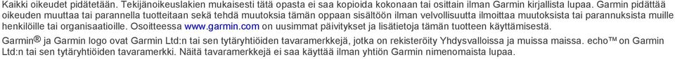 henkilöille tai organisaatioille. Osoitteessa www.garmin.com on uusimmat päivitykset ja lisätietoja tämän tuotteen käyttämisestä.