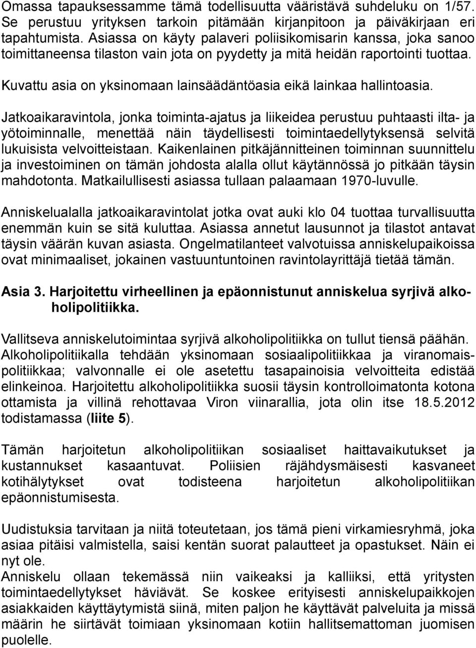 Kuvattu asia on yksinomaan lainsäädäntöasia eikä lainkaa hallintoasia.