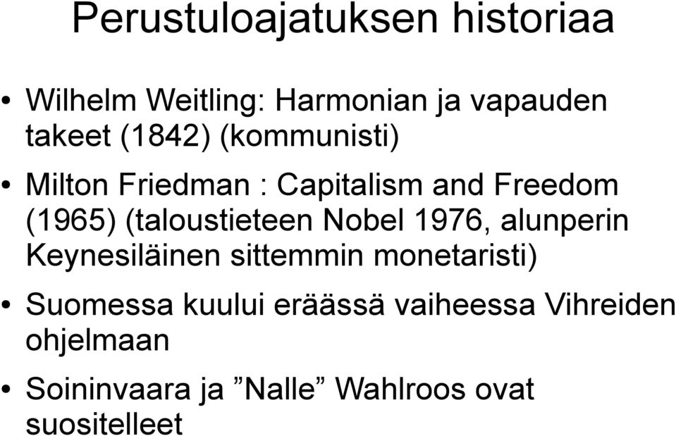 (taloustieteen Nobel 1976, alunperin Keynesiläinen sittemmin monetaristi)