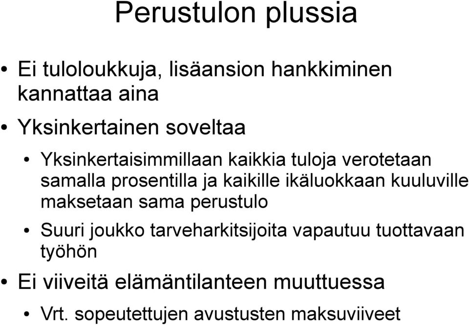 ikäluokkaan kuuluville maksetaan sama perustulo Suuri joukko tarveharkitsijoita vapautuu