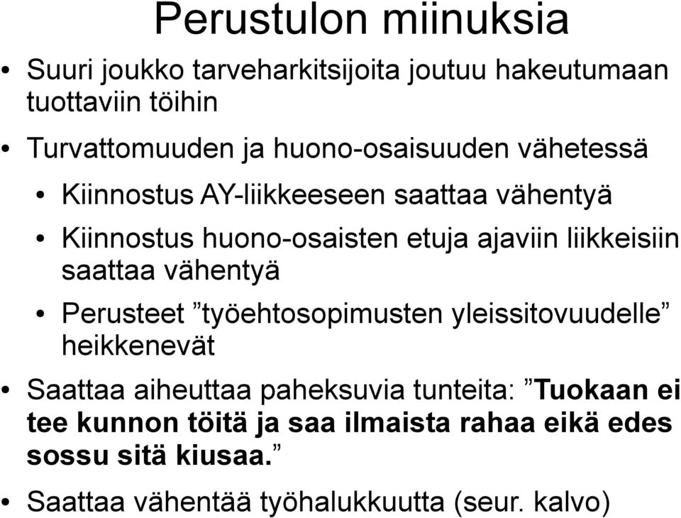 liikkeisiin saattaa vähentyä Perusteet työehtosopimusten yleissitovuudelle heikkenevät Saattaa aiheuttaa paheksuvia