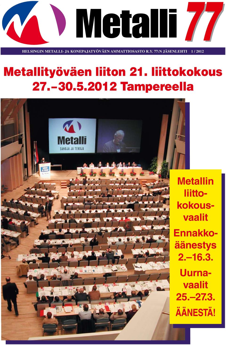 77:N JÄSENLEHTI 1 / 2012 Metallityöväen liiton 21.