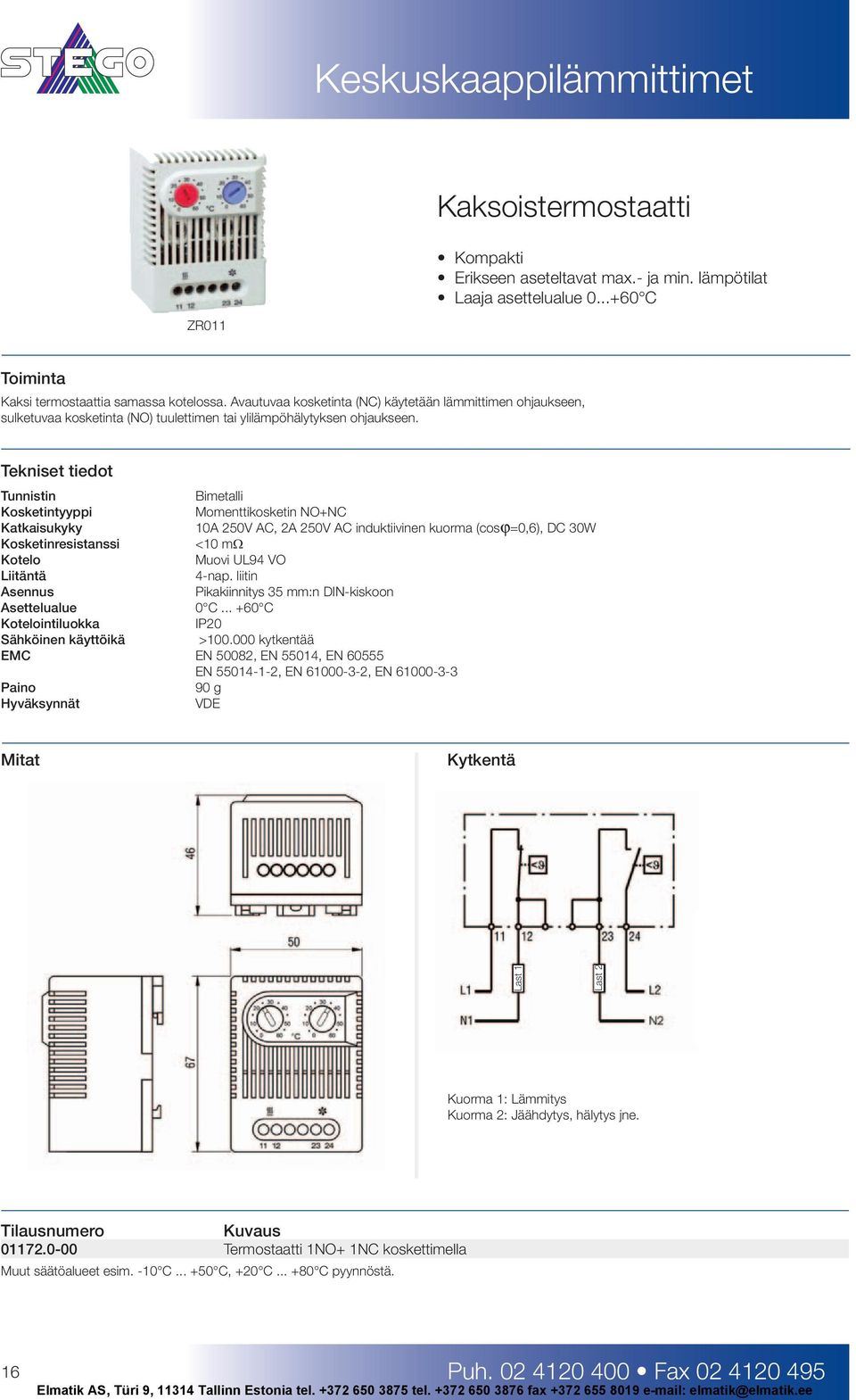 Tunnistin Bimetalli Kosketintyyppi Momenttikosketin NO+NC Katkaisukyky 10A 250V AC, 2A 250V AC induktiivinen kuorma (cosϕ=0,6), DC 30W Kosketinresistanssi <10 mω Kotelo Muovi UL94 VO Liitäntä 4-nap.