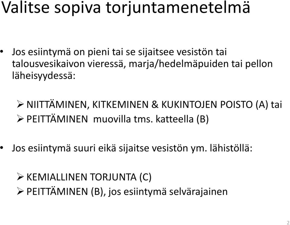 KITKEMINEN & KUKINTOJEN POISTO (A) tai PEITTÄMINEN muovilla tms.