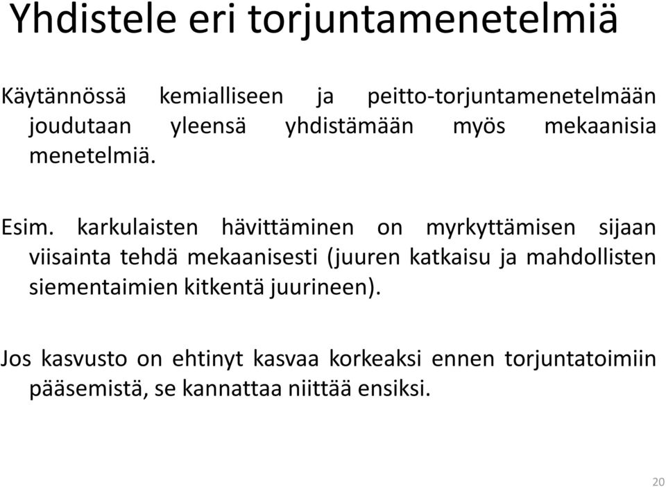 karkulaisten hävittäminen on myrkyttämisen sijaan viisainta tehdä mekaanisesti (juuren katkaisu ja