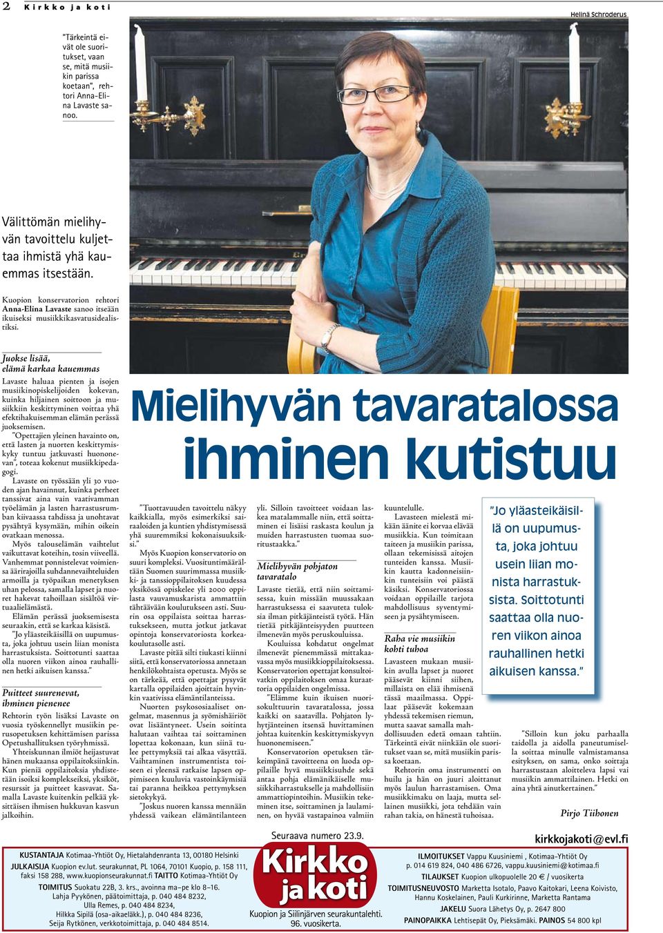 Juokse lisää, elämä karkaa kauemmas Lavaste haluaa pienten ja isojen musiikinopiskelijoiden kokevan, kuinka hiljainen soittoon ja musiikkiin keskittyminen voittaa yhä efektihakuisemman elämän perässä