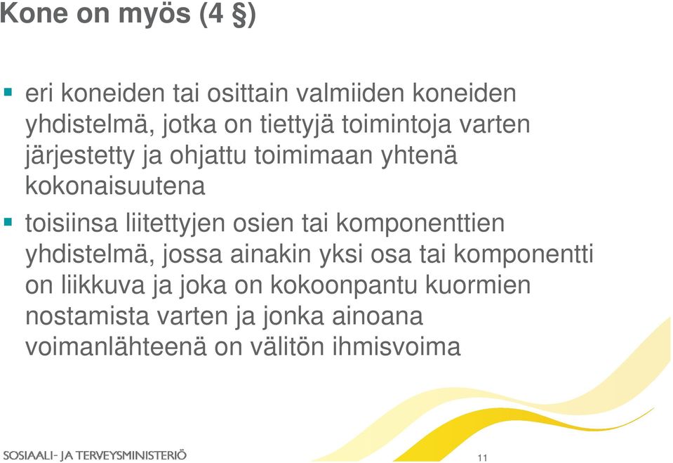 osien tai komponenttien yhdistelmä, jossa ainakin yksi osa tai komponentti on liikkuva ja joka