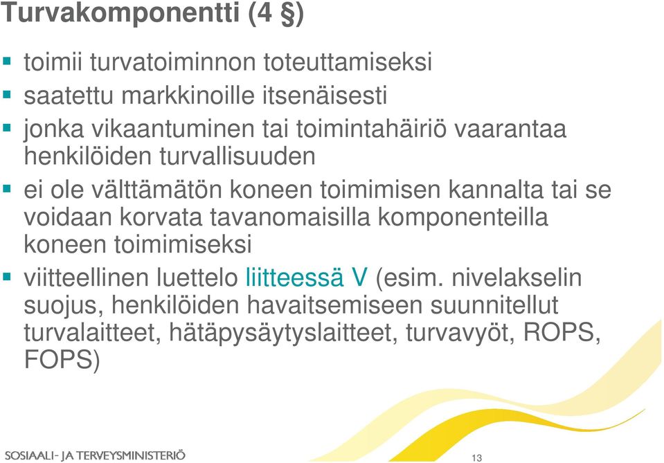 kannalta tai se voidaan korvata tavanomaisilla komponenteilla koneen toimimiseksi viitteellinen luettelo