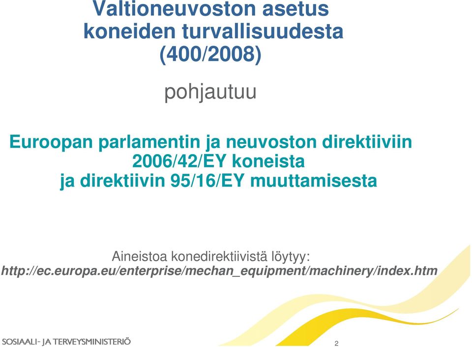 direktiivin 95/16/EY muuttamisesta Aineistoa konedirektiivistä