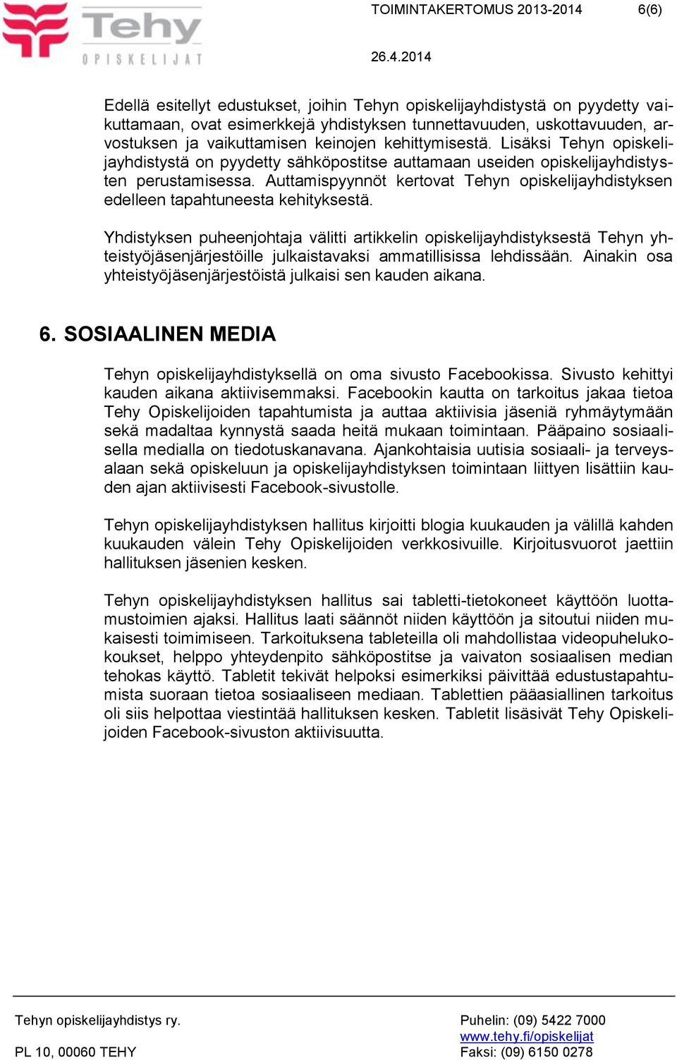 Auttamispyynnöt kertovat Tehyn opiskelijayhdistyksen edelleen tapahtuneesta kehityksestä.